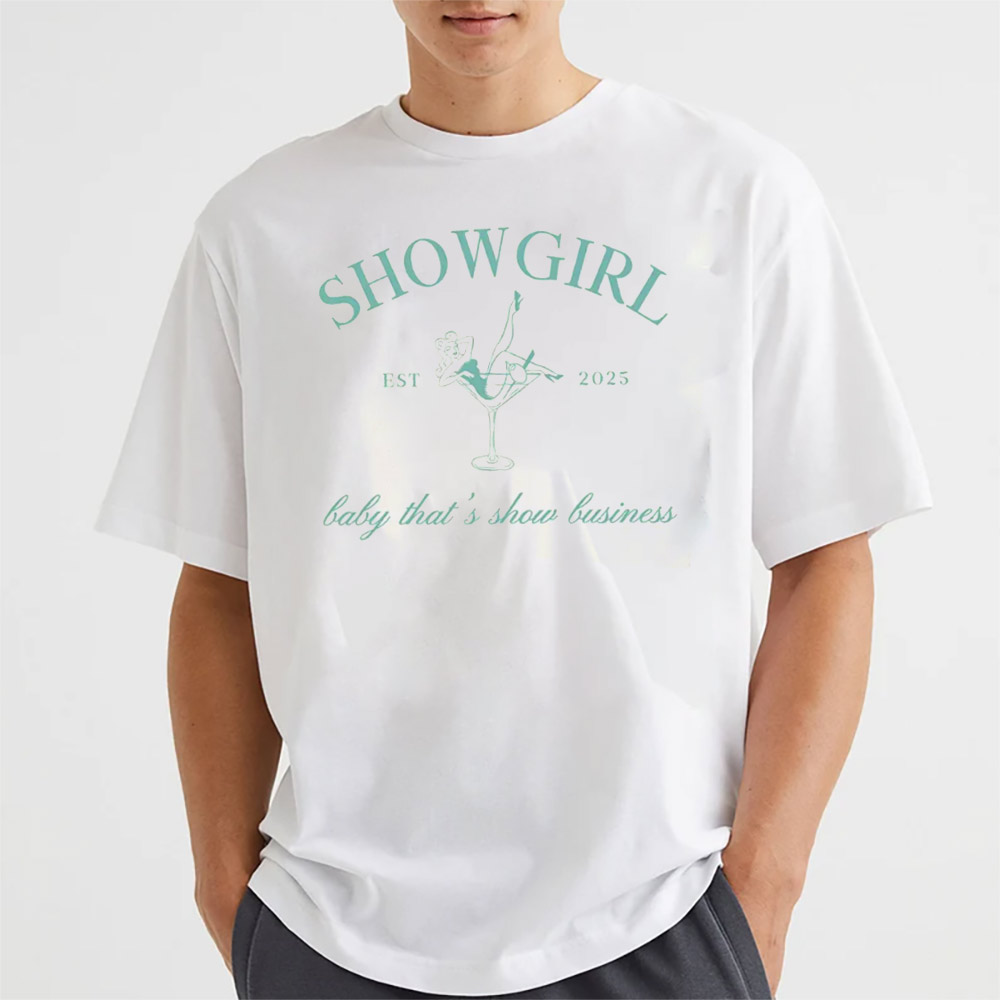 Showgirl Est 2025 Baby That's Show Business Tee Showgirl Est 2025 Baby That's Show Business Tee