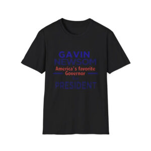 Governor Gavin Newsom America’s Most Popular Shirt Governor Gavin Newsom America’s Most Popular Shirt