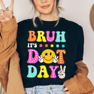 Bruh It's Dot Day September 15th T shirt 1
