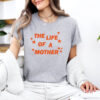 The Life Of A Mother, Showgirl Mom Life T-shirt