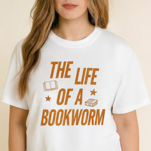 The Life Of A Bookworm, Bookgirl Tee
