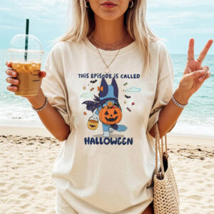 This Episode Is Called Halloween Bluey Trick Or Treat Comfort Colors Tee This Episode Is Called Halloween Bluey Trick Or Treat Comfort Colors Tee