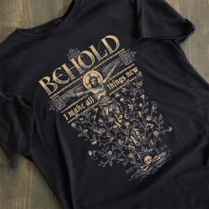 Behold I Make All Thing New Catholic Saint Tee 1