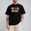 In A World Where You Can Be Anything Be Kind Rainbow Shirt