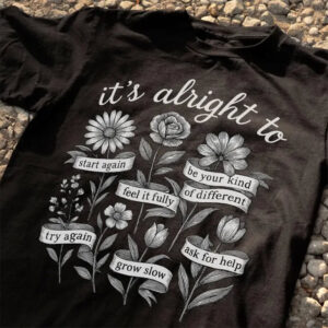 It’s Alright To Mental Health Shirt 1