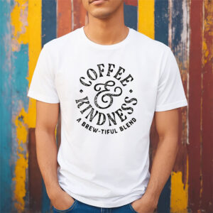 Coffee And Kindness Happy National Coffee Day Shirt