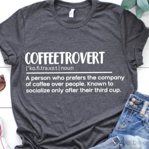 Coffeetrovert Definition Happy Coffee Day Shirt Coffeetrovert Definition Happy Coffee Day Shirt