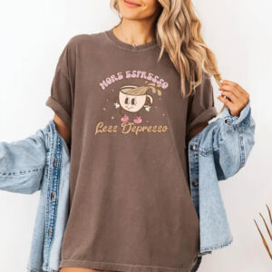 More Espresso Less Depresso Coffee Day Comfort Colors Tee 3