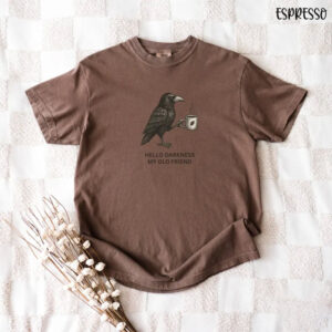 Raven Hello Darkness Funny Coffee Day Comfort Colors Tee