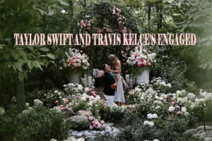 Taylor Swift And Travis Kelce's Engaged