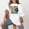 In A World Of Bullies Be A Sophie Cunningham Shirt