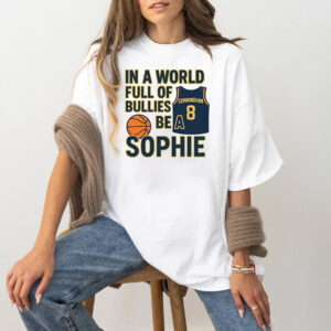 In A World of Bullies Be a Sophie Cunningham Shirt