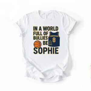 In A World Of Bullies Be A Sophie Cunningham Shirt In A World Of Bullies Be A Sophie Cunningham Shirt