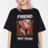 Friend Not Food Cute Pig Happy Vegan Day Shirt