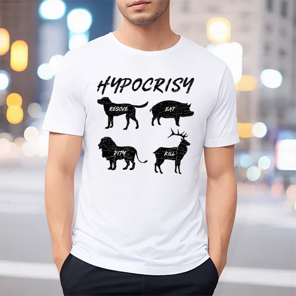 Hypocrisy Funny Vegan Vegetarian T-Shirt Hypocrisy Funny Vegan Vegetarian T-Shirt