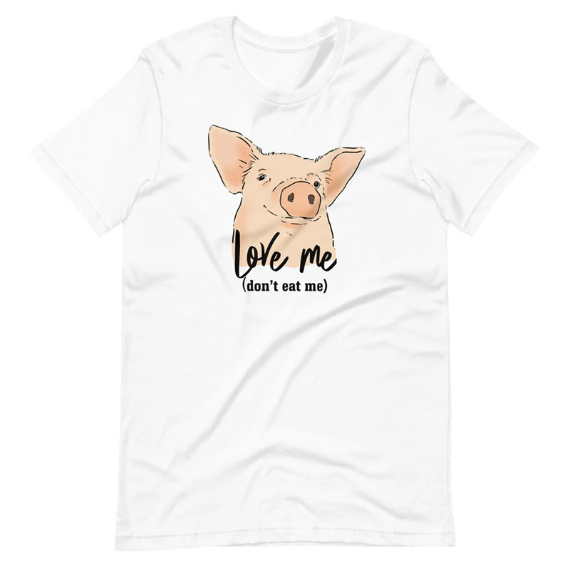 Love Me Don't Eat Me Funny Pig Vegetarian Day Shirt Love Me Don't Eat Me Funny Pig Vegetarian Day Shirt