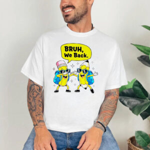 Back to School, Bruh We Back Shirt 2