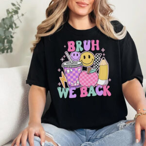 Bruh We Back Funny First Day Of School Shirt Bruh We Back Funny First Day Of School Shirt