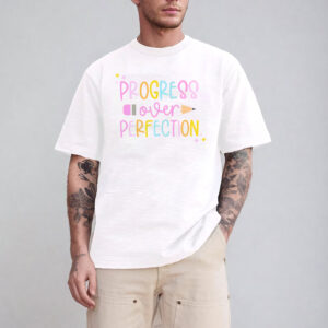 Progress Over Perfection Inspirational Teacher Tee Progress Over Perfection Inspirational Teacher Tee