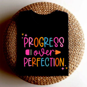 Progress Over Perfection Inspirational Teacher Tee Progress Over Perfection Inspirational Teacher Tee
