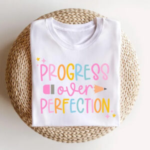 Progress Over Perfection Inspirational Teacher Tee 2