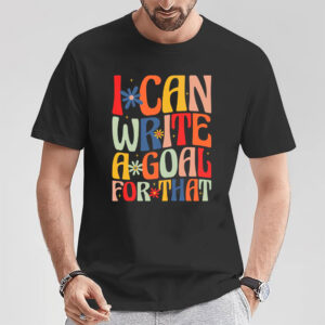 Special Education Teacher, I Can Write A Goal For That Tee 1