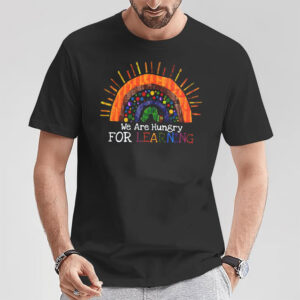 We Are Hungry For Learning, Back To School Shirt We Are Hungry For Learning, Back To School Shirt
