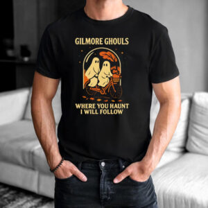 Gilmore Ghouls Where You Haunt I Will Follow Shirt