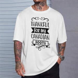 Thankful For My Canadian Roots Thanksgiving Tee Thankful For My Canadian Roots Thanksgiving Tee