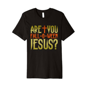Are You Fall O Ween Jesus, Christian Halloween Faith T shirt 2