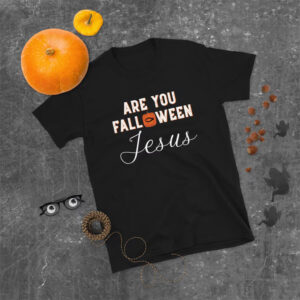 Are You Falloween Jesus, Christian Halloween T shirt 1