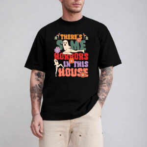 There’s Some Horrors In This House Ghost Funny Halloween T shirt