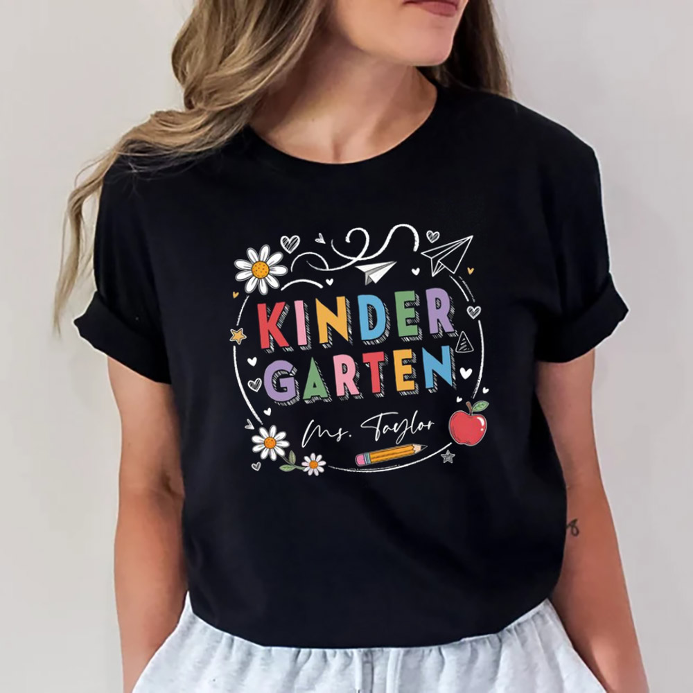 Custom Kindergarten Teacher, Back To School Tee Custom Kindergarten Teacher, Back To School Tee