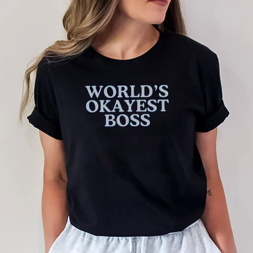 World's Okayest Boss, Boss Gift For Manager Tee World's Okayest Boss, Boss Gift For Manager Tee