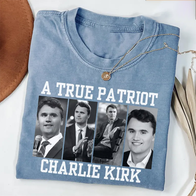A True Patriot Charlie Kirk, Pray For Charlie Kirk Comfort Colors Shirt A True Patriot Charlie Kirk, Pray For Charlie Kirk Comfort Colors Shirt