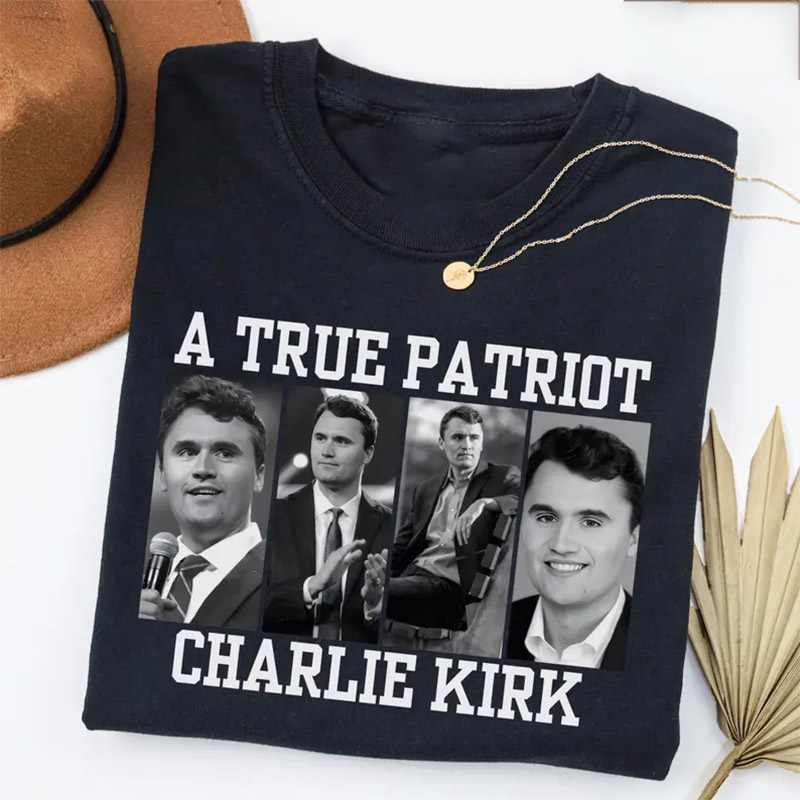 A True Patriot Charlie Kirk, Pray For Charlie Kirk Comfort Colors Shirt A True Patriot Charlie Kirk, Pray For Charlie Kirk Comfort Colors Shirt