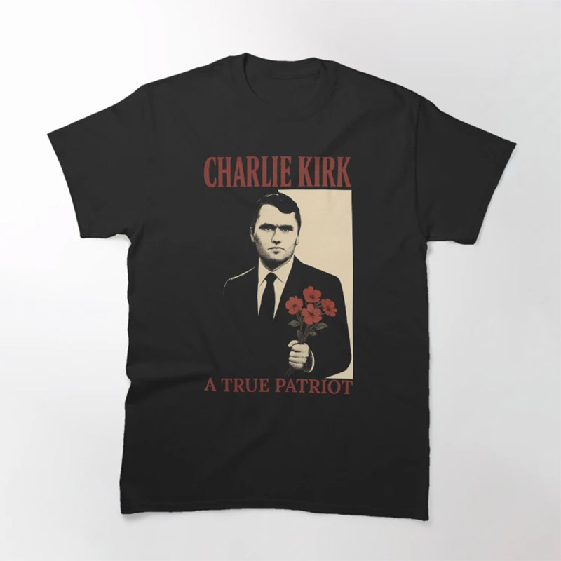 Charlie Kirk A True Patriot Shirt Charlie Kirk A True Patriot Shirt