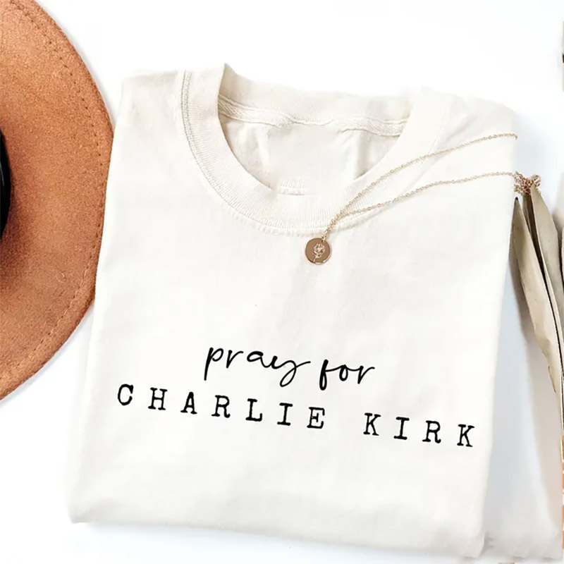 Pray For Charlie Kirk Activist & Human Rights Support Tee Pray For Charlie Kirk Activist & Human Rights Support Tee