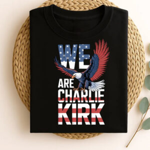 We Are Charlie Kirk Rest In Peace Shirt We Are Charlie Kirk Rest In Peace Shirt