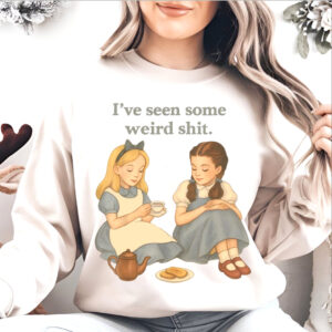 I’ve Seen Some Weird Shit, Funny Shirt I’ve Seen Some Weird Shit, Funny Shirt