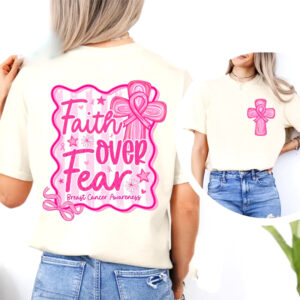 Breast Cancer Awareness, Faith Over Fear 2 sided T shirt 1
