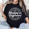 Making A Difference That’s What We Do Shirt