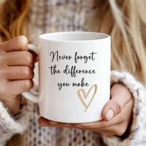 Never Forget the Difference You Make Mug 1