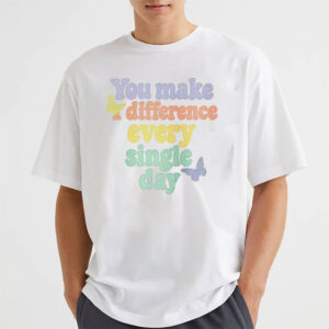 You Make a Difference Every Day Gift for Friends Shirt 2