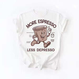 More Espresso Less Depresso Shirt More Espresso Less Depresso Shirt