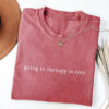 Going To Therapy Is Cool Self Care Comfort Colors T-shirt