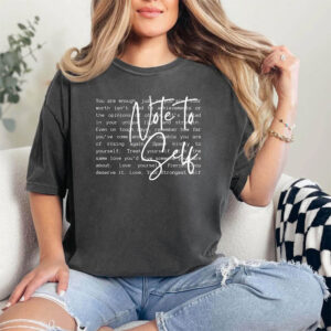 Love Yourself, Note To Self Comfort Colors Tee Love Yourself, Note To Self Comfort Colors Tee