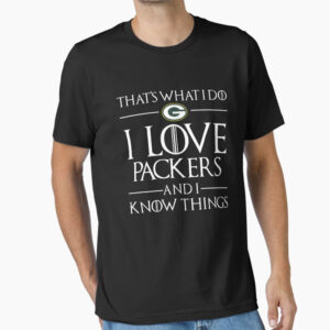 That's What I Do I Love Packers And I Know Things Shirt