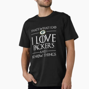 That's What I Do I Love Packers And I Know Things Shirt 2