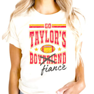 Go Taylor’s Boyfriend Fiance Funny Football Season Shirt Go Taylor’s Boyfriend Fiance Funny Football Season Shirt